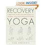 Recovery Yoga: A Practical Guide for Chronically Ill, Injured, and Post-Operative People