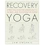 Recovery Yoga: A Practical Guide for the Chronical&hellip by Sam Dworkis