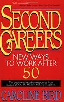 Second Careers: New Ways to Work after 50