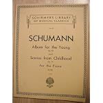 Robert Schumann, Album for the Young, Op. 68 and Scenes from Childhood, Op. 15, For the Piano (Schirmer's Library of Musical Classics, Vol. 90) book cover