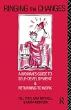 Ringing the Changes: Woman's Guide to Self-development and Returning to Work