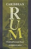 Caribbean Rum: A Social and Economic History