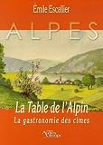Revue Editions Autres Temps  / La Table de l'Alpin : La gastronomie des cimes