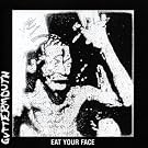 Eat Your Face [Explicit]