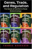 Genes, Trade, and Regulation: The Seeds of Conflict in Food Biotechnology
