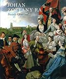 Johan Zoffany RA : society observed