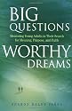 Big Questions, Worthy Dreams: Mentoring Young Adults in Their Search for Meaning, Purpose, and Faith