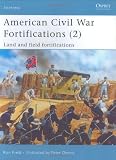 American Civil War Fortifications (2): Land and Field Fortifications (Fortress) (Bk. 2)