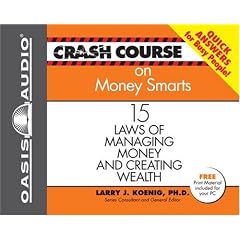 Money Smarts: 15 Laws of Managing Money and Creating Wealth (Crash Course Series)