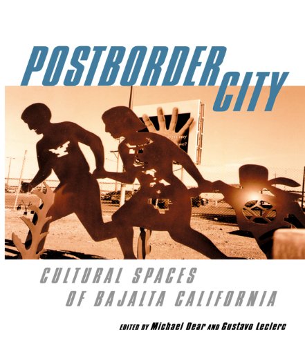 Postborder City: Cultural Spaces of Bajalta California