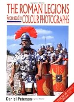 The Roman Legions Recreated in Color Photographs