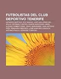 Futbolistas del Club Deportivo Tenerife: Gerardo Martino, Roy Makaay, José Guillermo del Solar, Esteban Fuertes, Ramón Maradiaga, Mikel Alonso (Spanish Edition)