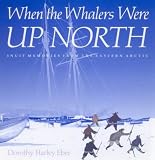 When the Whalers Were Up North: Inuit Memories from the Eastern Arctic (McGill-Queen's Native and Northen Series): Inuit Memories from the Eastern Arctic (McGill-Queen's Native and Northen Series)