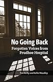 No going back : forgotten voices from Prudhoe Hospital