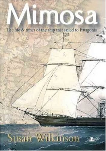 mimosa life  times the life  times of the ship that sailed to patagonia