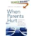 When Parents Hurt: Compassionate Strategies When You and Your Grown Child Don't Get Along