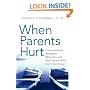 When Parents Hurt: Compassionate Strategies When You and Your Grown Child Don't Get Along