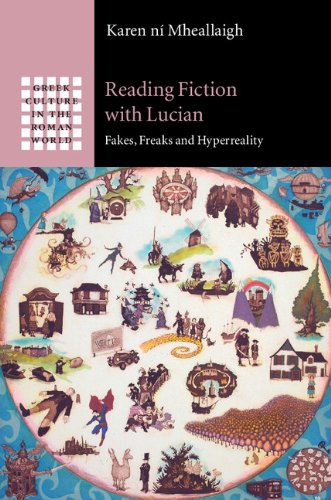 Reading Fiction with Lucian: Fakes, Freaks and Hyperreality (Greek Culture in the Roman World)