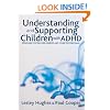 Understanding and Supporting Children with ADHD: Strategies for Teachers, Parents and Other Professionals