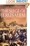 The Siege of Jerusalem: Crusade and Conquest in 1099