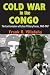 Search : Cold War in the Congo: The Confrontation of Cuban Military Forces, 1960-1967