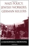 Nazi Policy, Jewish Workers, German Killers