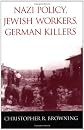 Nazi Policy, Jewish Workers, German Killers