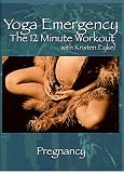 Yoga Emergency The 12 Minute Workout with Kristen Eykel Pregnancy Best Buy