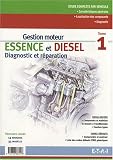 Gestion moteur essence et diesel : Tome 1, Diagnostic et r�paration