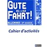 Gute Fahrt ! Allemand 1e ann�e A1/A2 : Cahier d'activit�s