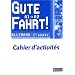 Gute Fahrt ! Allemand 1e ann�e A1/A2 : Cahier d'activit�s