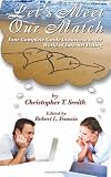 Lets Meet Our Match: Your Complete Guide to Success in the World of Internet Dating