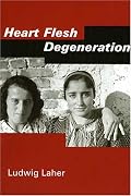 Heart Flesh Degeneration (Studies in Austrian Literature, Culture, and Thought)
