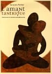L'amant tantrique : L'homme sur la vo...