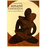 L'amant tantrique : L'homme sur la voie de la sexualit� sacr�epar Jacques Ferber