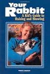 Your Rabbit: A Kid's Guide to Raising...