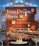 Your Dream Home: A Design Sourcebook (House Beautiful)