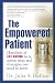 The Empowered Patient: Hundreds of Life-Saving Facts, Action Steps and Strategies You Need to Know
