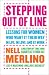 Stepping out of Line: Lessons for Women Who Want It Their Way...In Life, In Love, and At Work