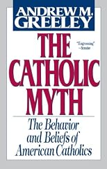 The Catholic Myth: The Behavior and Beliefs of American Catholics