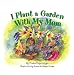 I Plant a Garden with My Mom