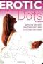 Erotic Dots: Join the Dots to Create 60 Sexy and Exciting Pictures (Humour)