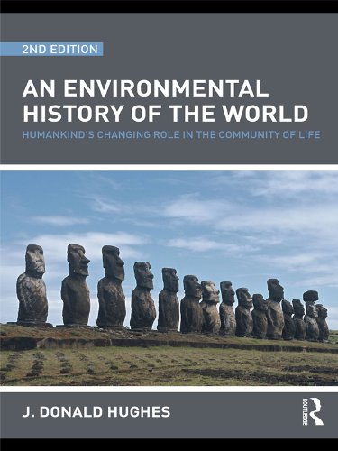 An Environmental History of the World: Humankind's Changing Role in the Community of Life (Routledge Studies in Physical Geography and Evironment)