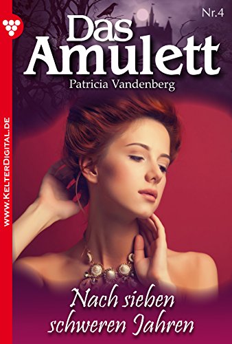 Das Amulett 4 - Liebesroman: Nach sieben schweren Jahren (German Edition)