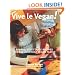 Vive Le Vegan!: Simple, Delectable Recipes for the Everyday Vegan Family