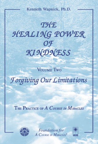 The Healing Power of Kindness, Vol. 2: Forgiving Our Limitations