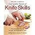 The Zwilling J. A. Henckels Complete Book of Knife Skills: The Essential Guide to Use, Techniques and Care