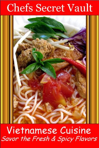 Vietnamese Cuisine - Savor the Fresh & Spicy Flavors