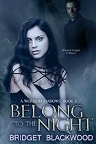 Belong to the Night: A World in Shadows Novel (Volume 3)