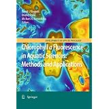 Chlorophyll a Fluorescence in Aquatic Sciences: Methods and Applications (Developments in Applied Phycology)